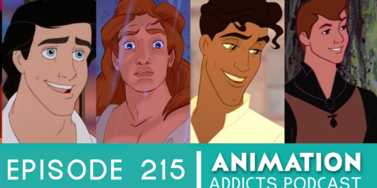 Animation Addicts Podcast #215: Ranking the Disney Princes, Hunks, and Heroes