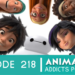 Animation Addicts Podcast #218: I Have a New Group of Friends!