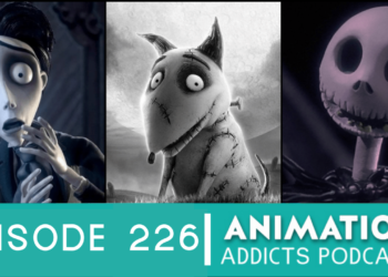 Animation Addicts Podcast #226: The Tim Burton Theory