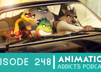 Animation Addicts Podcast #248: The Bad Guys- They’re Good!