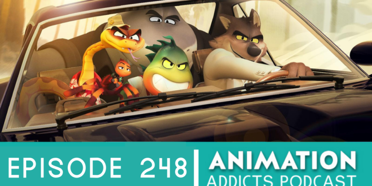 Animation Addicts Podcast #248: The Bad Guys- They’re Good!