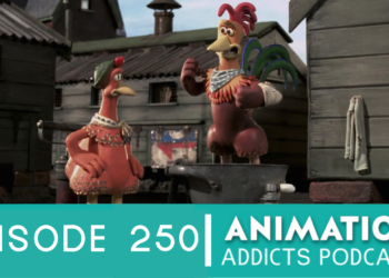 Animation Addicts Podcast #250: Chicken Run – Amending The Record