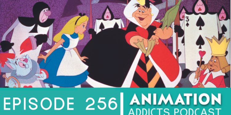 Animation Addicts Podcast #256 Alice In Wonderland – Know Your Drugs