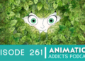 Animation Addicts Podcast #261: The Secret of Kells – Am I A Commoner?