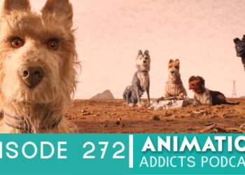Animation Addicts Podcast #272: Isle Of Dogs – You Heard The Rumor, Right?