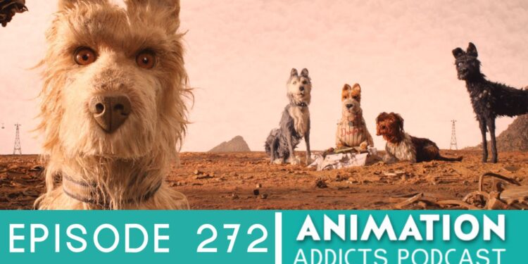 Animation Addicts Podcast #272: Isle Of Dogs – You Heard The Rumor, Right?