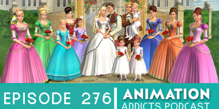 Animation Addicts Podcast #276: Barbie In The 12 Dancing Princesses – Nostalgia Strikes Again