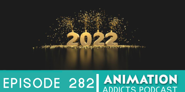 Animation Addicts Podcast #282: 2022 in Review