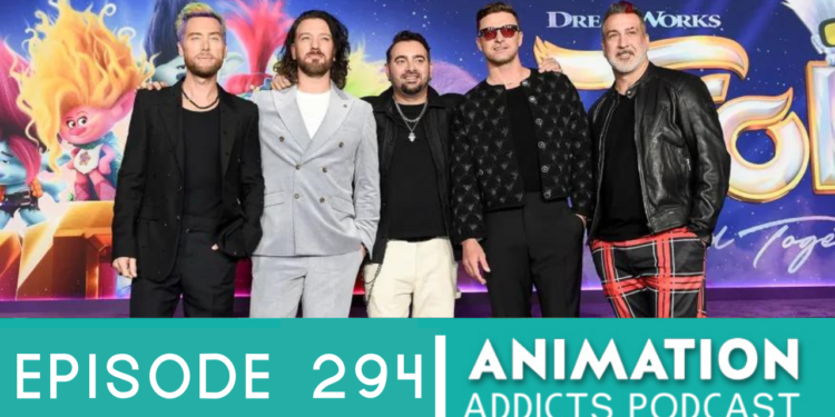 Animation Addicts Podcast #294: Trolls Band Together – Our Excuse To Dunk On JT