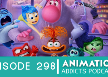 Animation Addicts Podcast #298: Inside Out 2 – Welcome Back, Anxiety!