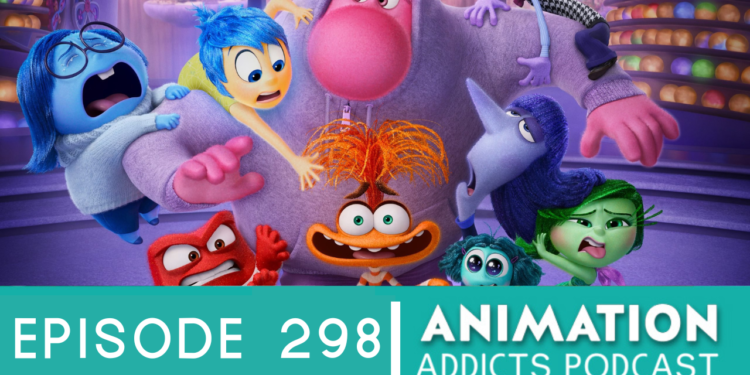 Animation Addicts Podcast #298: Inside Out 2 – Welcome Back, Anxiety!
