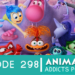 Animation Addicts Podcast #298: Inside Out 2 – Welcome Back, Anxiety!