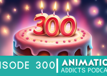 Animation Addicts Podcast 300th Episode Spectacular – A Dozen Years of Drawing You In