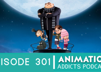 Animation Addicts Podcast #301: Despicable Me (2010) – The Gurlz