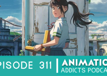 Animation Addicts Podcast #311: Suzume – “Dude, Where’s My Chair?”