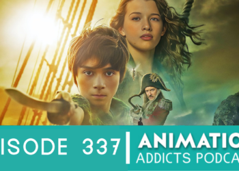 Animation Addicts Podcast #337: Peter Pan & Wendy (2023) – Who’s The Real Villain?
