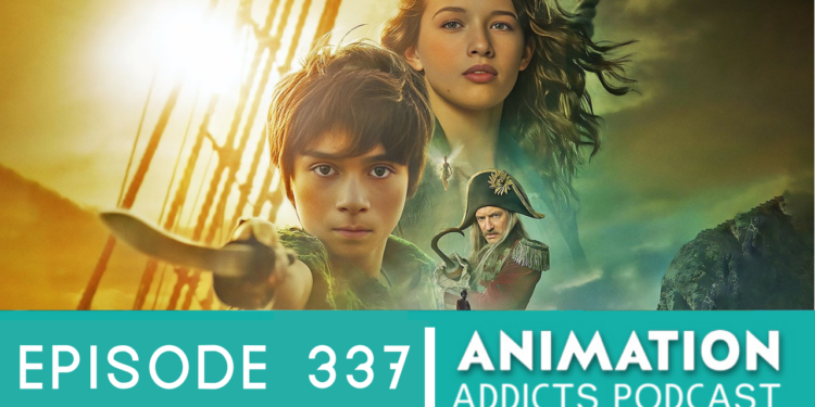Animation Addicts Podcast #337: Peter Pan & Wendy (2023) – Who’s The Real Villain?