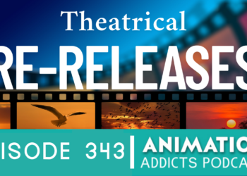Animation Addicts Podcast #343: Theatrical Rereleases – The Dark Side and the Light Side